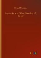 Insomnia; and Other Disorders of Sleep di Henry M. Lyman edito da Outlook Verlag