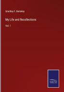 My Life and Recollections di Grantley F. Berkeley edito da Salzwasser-Verlag