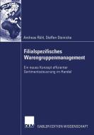 Filialspezifisches Warengruppenmanagement di Andreas Rühl, Steffen Steinicke edito da Deutscher Universitätsverlag