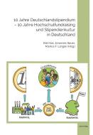 10 Jahre Deutschlandstipendium - 10 Jahre Hochschulfundraising und Stipendienkultur in Deutschland edito da utzverlag GmbH