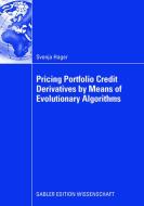 Pricing Portfolio Credit Derivatives by Means of Evolutionary Algorithms di Svenja Hager edito da Gabler, Betriebswirt.-Vlg