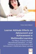 Learner Attitude Effects on Advisement and Achievement in Multimedia Learning di Thomas Hendon Blaylock edito da VDM Verlag Dr. Müller e.K.