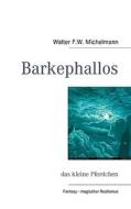 Barkephallos di Walter F. W. Michelmann edito da Books on Demand