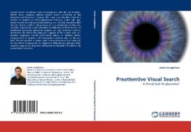 Preattentive Visual Search di James Loughman edito da Lap Lambert Academic Publishing