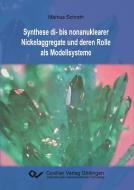 Synthese di- bis nonanuklearer Nickelaggregate und deren Rolle als Modellsysteme di Markus Schroth edito da Cuvillier Verlag