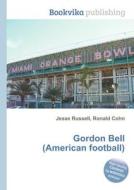 Gordon Bell (american Football) di Jesse Russell, Ronald Cohn edito da Book On Demand Ltd.