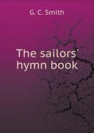 The Sailors' Hymn Book di G C Smith edito da Book On Demand Ltd.