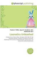 Loonatics Unleashed di #Miller,  Frederic P. Vandome,  Agnes F. Mcbrewster,  John edito da Vdm Publishing House