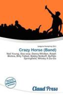Crazy Horse (band) edito da Claud Press