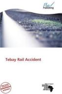 Tebay Rail Accident edito da Plaispublishing