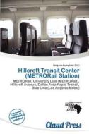 Hillcroft Transit Center (metrorail Station) edito da Claud Press