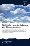 Statistische Herunterskalierung von Klimaparametern di P. V. Arun Kumar, Sunny Agarwal edito da AV Akademikerverlag