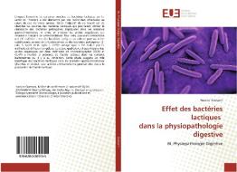Effet des bactéries lactiques dans la physiopathologie digestive di Hassina Guetarni edito da Editions universitaires europeennes EUE