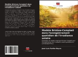 Modèle Bristow-Campbell dans l'enregistrement quotidien de l'irradiance solaire di José Luis Farfán Neyra edito da Editions Notre Savoir