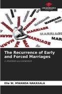 THE RECURRENCE OF EARLY AND FORCED MARRI di ELI MWANDA NAKASALA edito da LIGHTNING SOURCE UK LTD