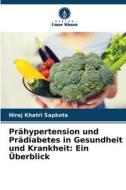 Prähypertension und Prädiabetes in Gesundheit und Krankheit: Ein Überblick di Niraj Khatri Sapkota edito da Verlag Unser Wissen