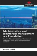 Administrative and commercial management in a Foundation di Michael Ovalle edito da Our Knowledge Publishing