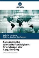 Ausländische Wirtschaftstätigkeit: Grundzüge der Regulierung di Valeria Ivanova, Kathrin-Louise Donhauser edito da Verlag Unser Wissen