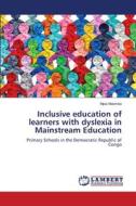 Inclusive education of learners with dyslexia in Mainstream Education di Mpia Ndombo edito da LAP LAMBERT Academic Publishing
