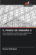 IL PASEO DE ORDOÑO II di Ramos Rodriguez edito da Edizioni Sapienza
