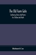 The Old Farm Gate di Richard Coe edito da Alpha Editions