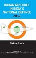 Indian Air Force In India's National Defence 2032 di Nishant Gupta edito da Kw Publishers Pvt Ltd