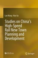 Studies on China's High-Speed Rail New Town Planning and Development di Hao Gu, Lan Wang edito da Springer Singapore