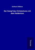 Der Kampf des Christentums mit dem Heidentum di Gerhard Uhlhorn edito da TP Verone Publishing