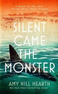 Silent Came the Monster: A Novel of the 1916 Jersey Shore Shark Attacks di Amy Hill Hearth edito da BLACKSTONE PUB