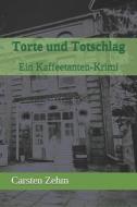 Torte Und Totschlag di Zehm Carsten Zehm edito da Independently Published