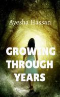 growing through years di Ayesha Hassan edito da Notion Press