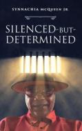 Silenced-But-Determined di Synnachia Mcqueen Jr. edito da ReadersMagnet LLC