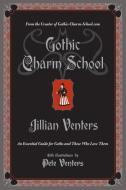 Gothic Charm School di Jillian Venters edito da HarperCollins Publishers Inc