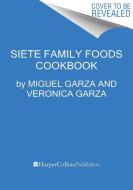 SIETE FAMILY FOODS COOKBOOK HB di GARZA MIGUEL edito da HARPERCOLLINS WORLD