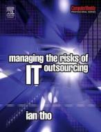Managing the Risks of It Outsourcing di Ian Tho edito da Society for Neuroscience
