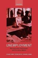 Unemployment: Macroeconomic Performance and the Labour Market di Richard Layard, Stephen Nickell, Richard Jackman edito da OXFORD UNIV PR