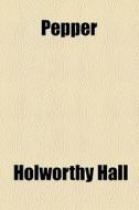Pepper di Holworthy Hall edito da General Books Llc