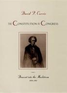 The Constitution in Congress: Descent Into the Maelstrom, 1829-1861 di David P. Currie edito da University of Chicago Press