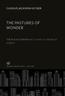 The Pastures of Wonder di Cassius Jackson Keyser edito da Columbia University Press