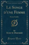 Le Songe D'Une Femme: Roman Familier (Classic Reprint) di Remy De Gourmont edito da Forgotten Books