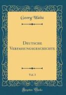 Deutsche Verfassungsgeschichte, Vol. 3 (Classic Reprint) di Georg Waitz edito da Forgotten Books