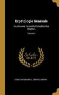 Erpétologie Générale: Ou, Histoire Naturelle Complète Des Reptiles; Volume 4 di Constant Duméril, Gabriel Bibron edito da WENTWORTH PR