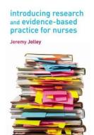 Introducing Research And Evidence-based Practice For Nurses di Jeremy Jolley, Peter Draper edito da Pearson Education Limited