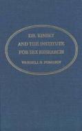 Dr. Kinsey And The Institute For Sex Research di Wardell B. Pomeroy edito da Yale University Press