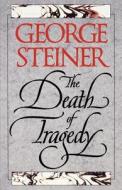 The Death of Tragedy di George Steiner edito da YALE UNIV PR