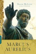 Marcus Aurelius: A Life di Frank Mclynn edito da DA CAPO LIFELONG BOOKS