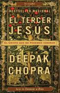 El Tercer Jesus: El Cristo Que No Podemos Ignorar di Deepak Chopra edito da RANDOM HOUSE ESPANOL
