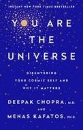 You Are the Universe: Discovering Your Cosmic Self and Why It Matters di Deepak Chopra edito da Harmony