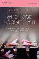 When God Doesn't Fix It Study Guide di Laura Story edito da Thomas Nelson