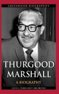 Thurgood Marshall: A Biography di Glenn Starks, F. Brooks edito da GREENWOOD PUB GROUP